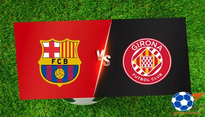 Soi kèo Barca vs Girona 02h00 ngày 11-04-2023